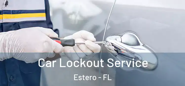 Car Lockout Service Estero - FL